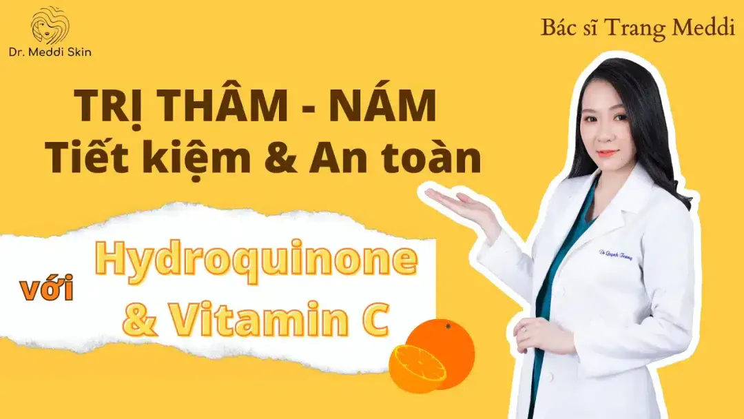 TRỊ THÂM, NÁM TIẾT KIỆM & AN TOÀN VỚI HYDROQUINONE VÀ VITAMIN C