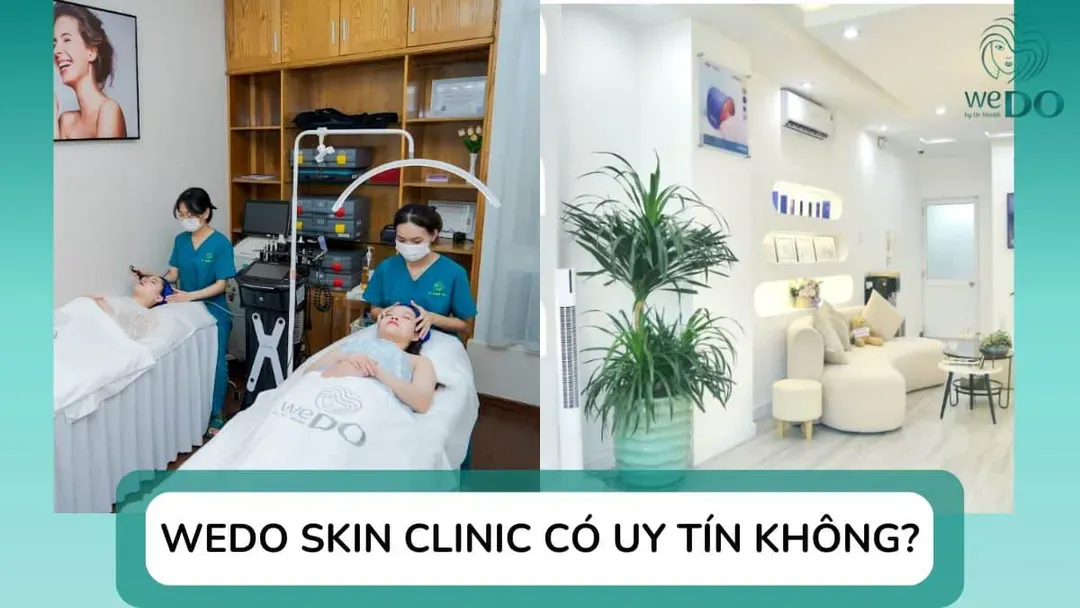 WEDO Skin Clinic có uy tín không? Review chi tiết về chất lượng dịch vụ