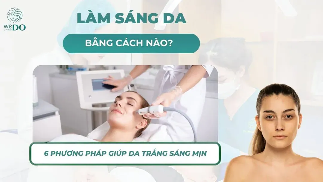 Làm sao để da mặt sáng hơn? Những cách để có làn da trắng sáng, mịn màng