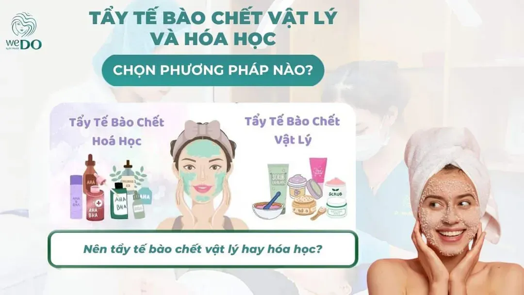 Nên tẩy tế bào chết vật lý hay hóa học?