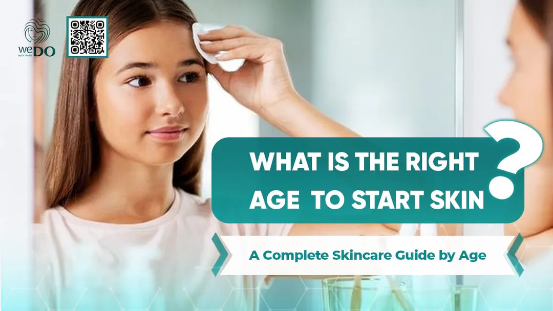What Is the Right Age to Start Skincare? A Complete Skincare Guide by Age