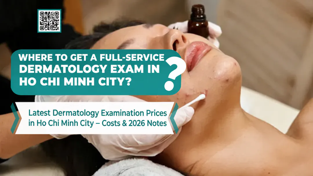Latest Dermatology Consultation Price List in HCM City – Costs & Notes 2026