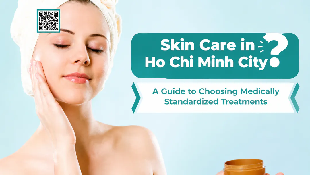 Skin Care in HCM City: A Guide to Choosing Medical-Grade Treatment Plans